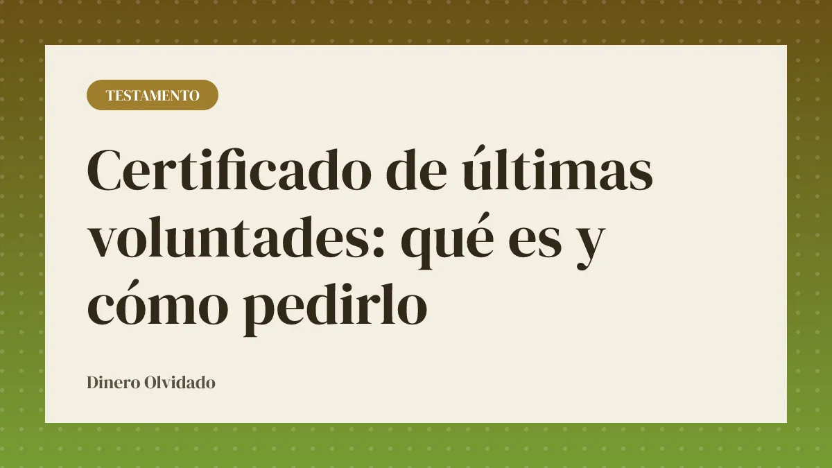 Certificado de últimas voluntades: qué es y cómo pedirlo