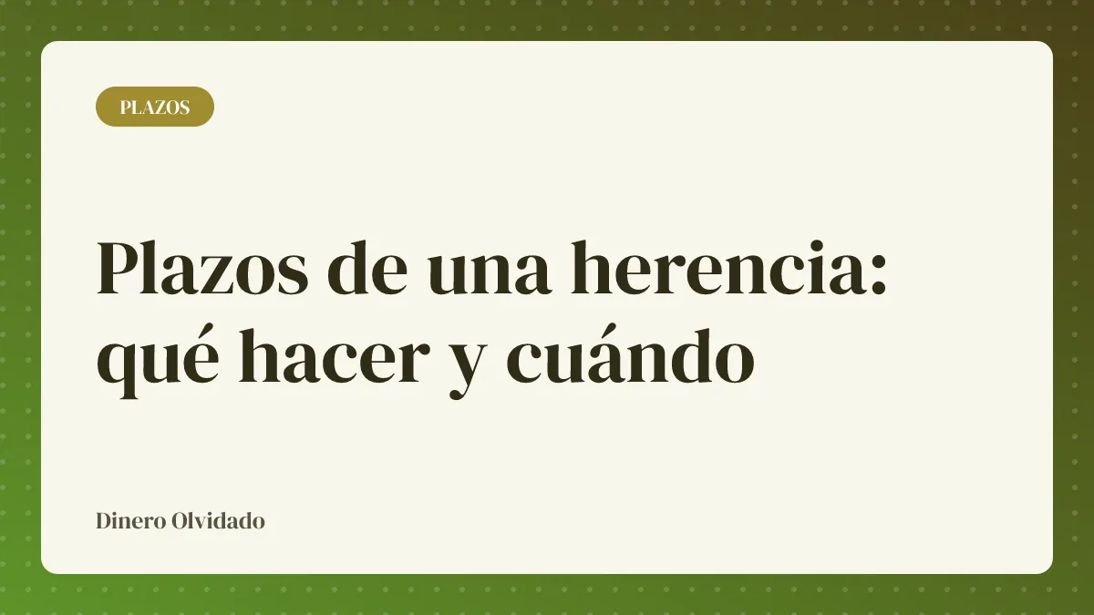 Plazos de una herencia: qué hacer y cuándo